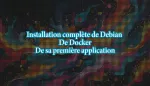 Installation complète en vidéo de Debian 12, Docker et votre première application