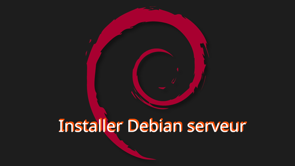Debian 12 - installer facilement son premier serveur